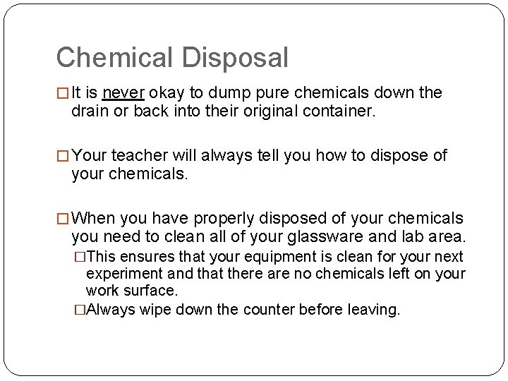 Chemical Disposal � It is never okay to dump pure chemicals down the drain