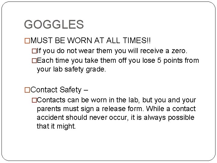 GOGGLES �MUST BE WORN AT ALL TIMES!! �If you do not wear them you