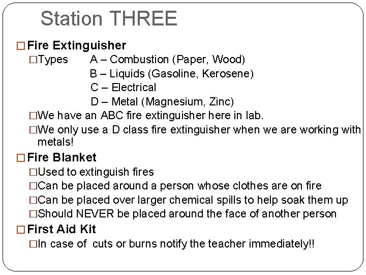 Station THREE � Fire Extinguisher �Types A – Combustion (Paper, Wood) B – Liquids