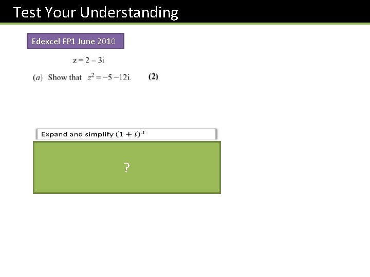 Test Your Understanding Edexcel FP 1 June 2010 ? 