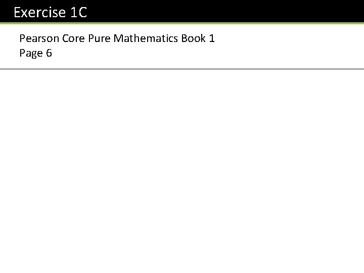 Exercise 1 C Pearson Core Pure Mathematics Book 1 Page 6 