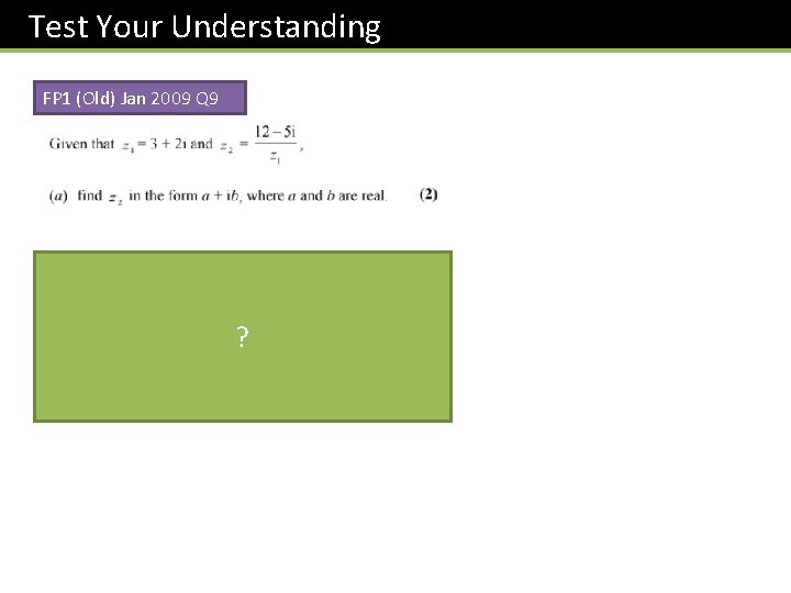 Test Your Understanding FP 1 (Old) Jan 2009 Q 9 ? 