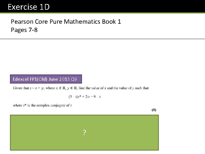 Exercise 1 D Pearson Core Pure Mathematics Book 1 Pages 7 -8 Edexcel FP