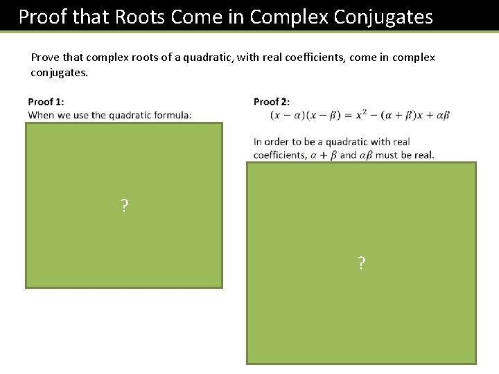 Proof that Roots Come in Complex Conjugates Prove that complex roots of a quadratic,