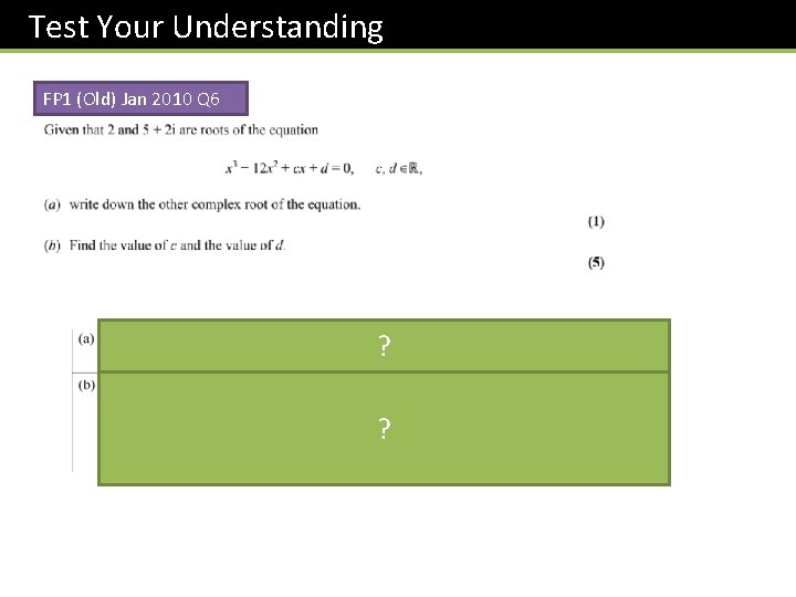 Test Your Understanding FP 1 (Old) Jan 2010 Q 6 ? ? 