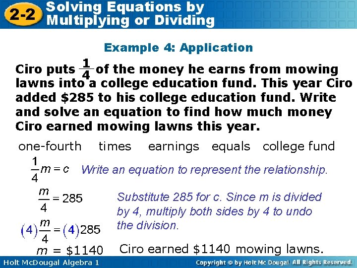 Solving Equations by 2 -2 Multiplying or Dividing Example 4: Application 1 Ciro puts
