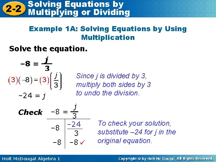 Solving Equations by 2 -2 Multiplying or Dividing Example 1 A: Solving Equations by
