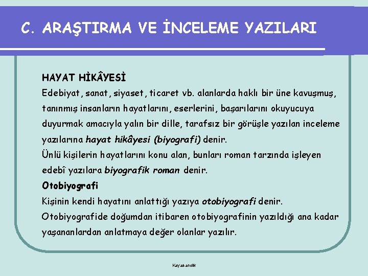 C. ARAŞTIRMA VE İNCELEME YAZILARI HAYAT HİK YESİ Edebiyat, sanat, siyaset, ticaret vb. alanlarda