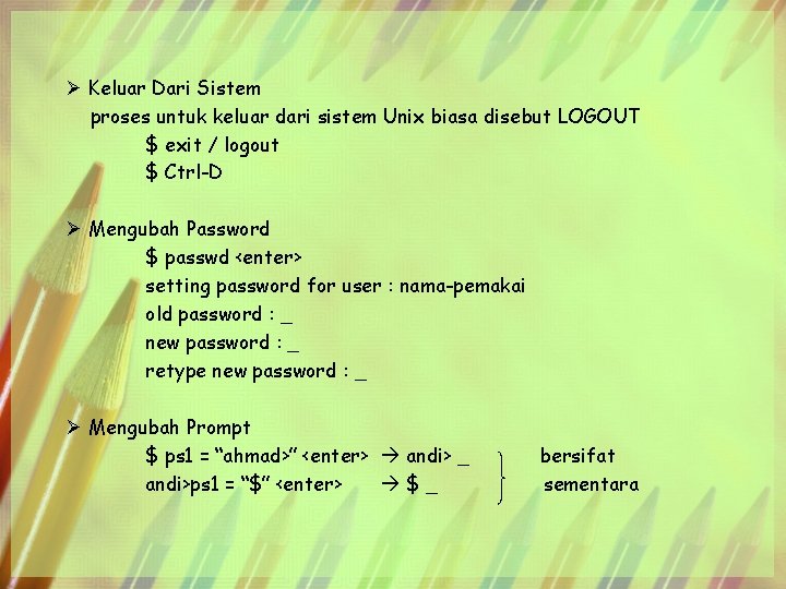 Ø Keluar Dari Sistem proses untuk keluar dari sistem Unix biasa disebut LOGOUT $