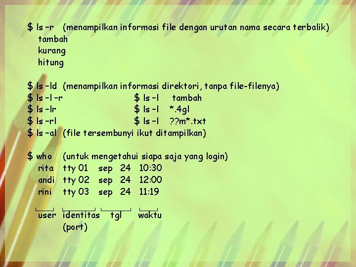 $ ls –r (menampilkan informasi file dengan urutan nama secara terbalik) tambah kurang hitung