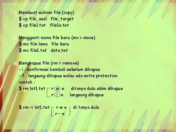 Ø Membuat salinan file (copy) $ cp file_asal file_target $ cp file 1. txt