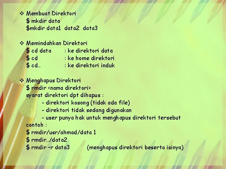 v Membuat Direktori $ mkdir data $mkdir data 1 data 2 data 3 v