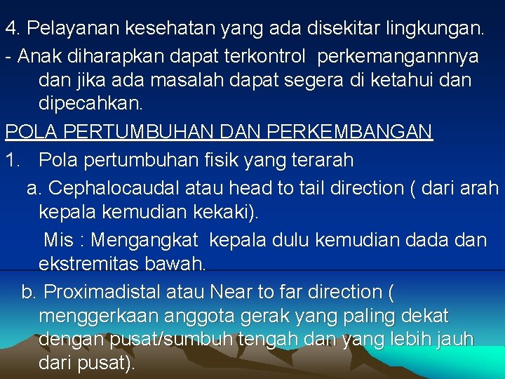 4. Pelayanan kesehatan yang ada disekitar lingkungan. - Anak diharapkan dapat terkontrol perkemangannnya dan