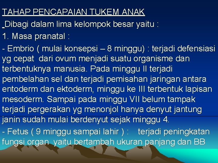 TAHAP PENCAPAIAN TUKEM ANAK Dibagi dalam lima kelompok besar yaitu : 1. Masa pranatal