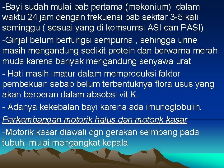 -Bayi sudah mulai bab pertama (mekonium) dalam waktu 24 jam dengan frekuensi bab sekitar