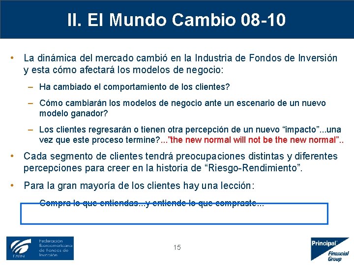 II. El Mundo Cambio 08 -10 • La dinámica del mercado cambió en la