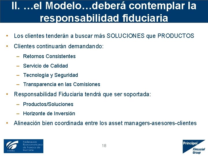 II. …el Modelo…deberá contemplar la responsabilidad fiduciaria • Los clientes tenderán a buscar más