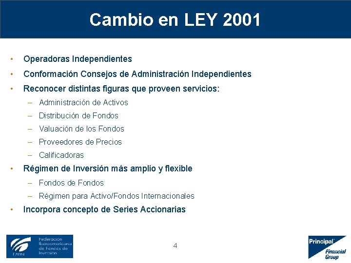 Cambio en LEY 2001 • Operadoras Independientes • Conformación Consejos de Administración Independientes •