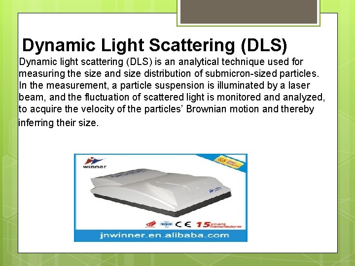 Dynamic Light Scattering (DLS) Dynamic light scattering (DLS) is an analytical technique used for