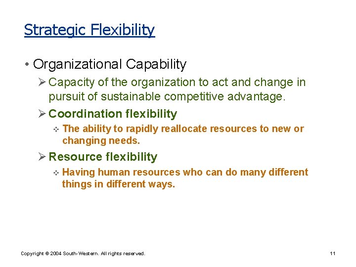 Strategic Flexibility • Organizational Capability Ø Capacity of the organization to act and change
