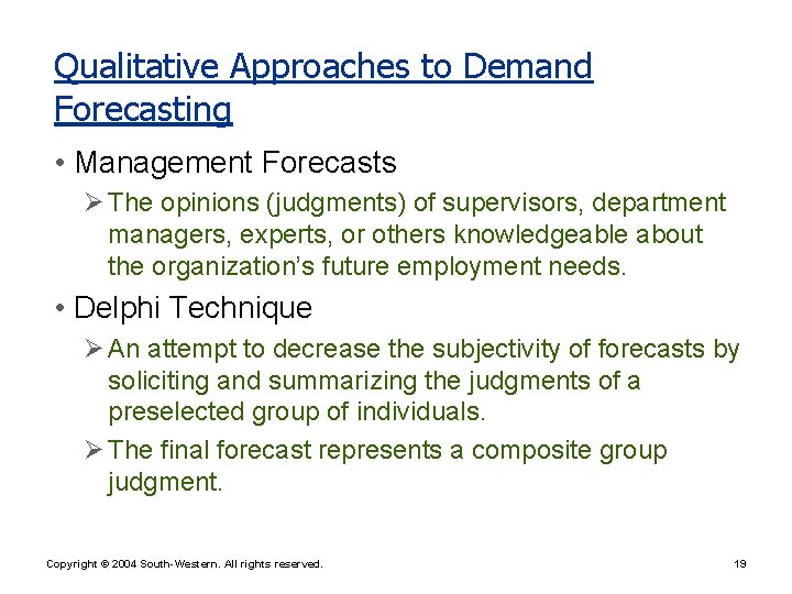 Qualitative Approaches to Demand Forecasting • Management Forecasts Ø The opinions (judgments) of supervisors,