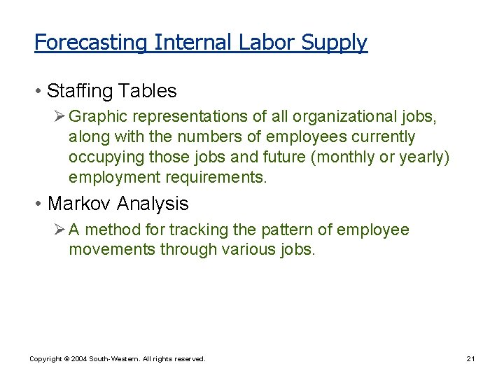 Forecasting Internal Labor Supply • Staffing Tables Ø Graphic representations of all organizational jobs,