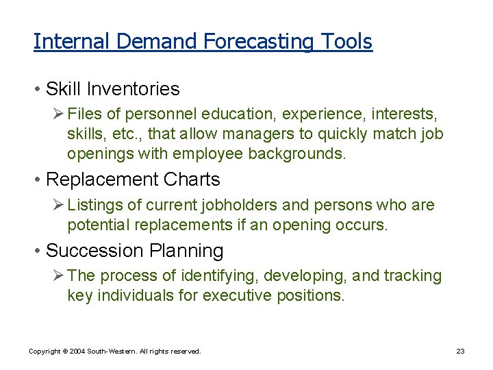 Internal Demand Forecasting Tools • Skill Inventories Ø Files of personnel education, experience, interests,