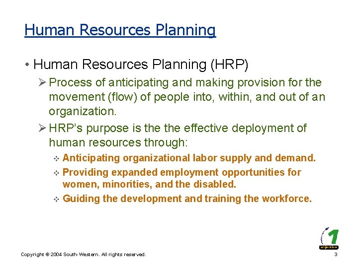 Human Resources Planning • Human Resources Planning (HRP) Ø Process of anticipating and making