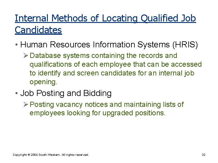 Internal Methods of Locating Qualified Job Candidates • Human Resources Information Systems (HRIS) Ø
