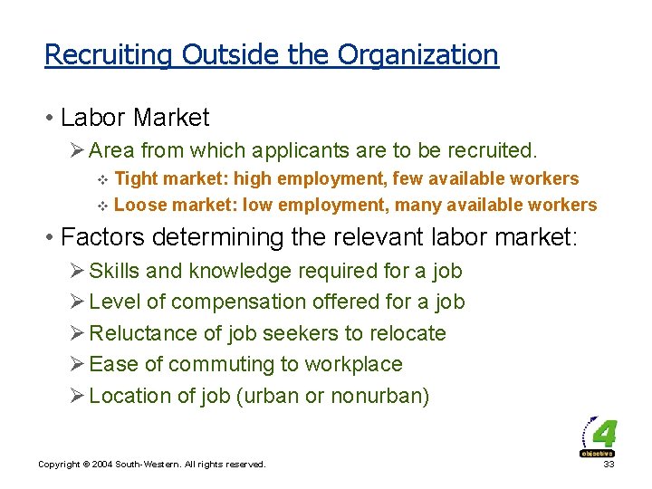 Recruiting Outside the Organization • Labor Market Ø Area from which applicants are to