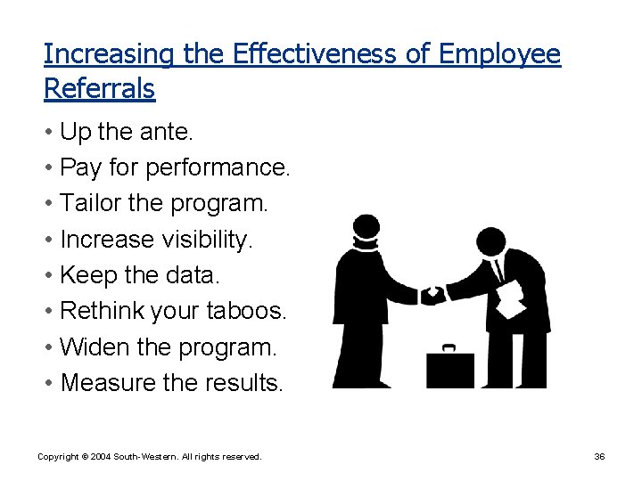 Increasing the Effectiveness of Employee Referrals • Up the ante. • Pay for performance.