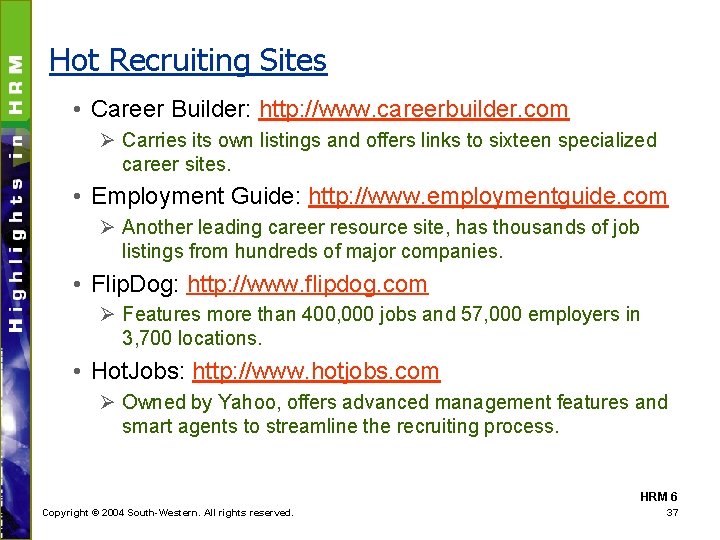 Hot Recruiting Sites • Career Builder: http: //www. careerbuilder. com Ø Carries its own