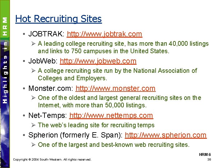Hot Recruiting Sites • JOBTRAK: http: //www. jobtrak. com Ø A leading college recruiting