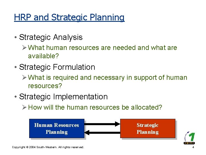 HRP and Strategic Planning • Strategic Analysis Ø What human resources are needed and