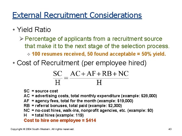 External Recruitment Considerations • Yield Ratio Ø Percentage of applicants from a recruitment source