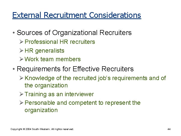 External Recruitment Considerations • Sources of Organizational Recruiters Ø Professional HR recruiters Ø HR