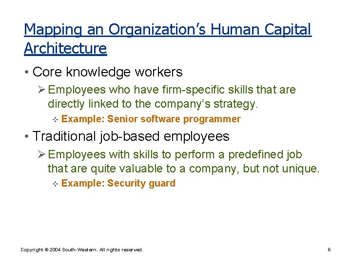 Mapping an Organization’s Human Capital Architecture • Core knowledge workers Ø Employees who have