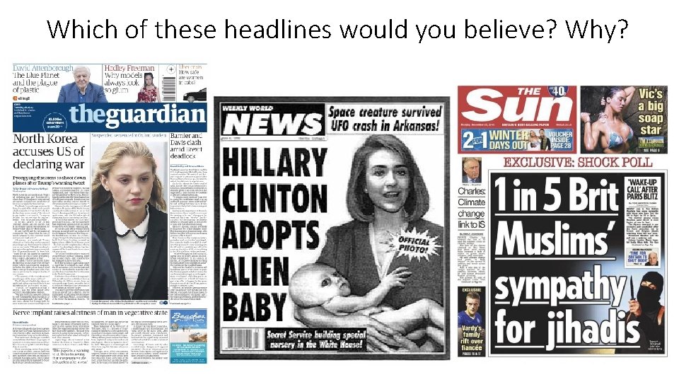 Which of these headlines would you believe? Why? 
