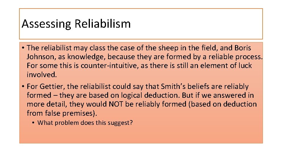 Assessing Reliabilism • The reliabilist may class the case of the sheep in the