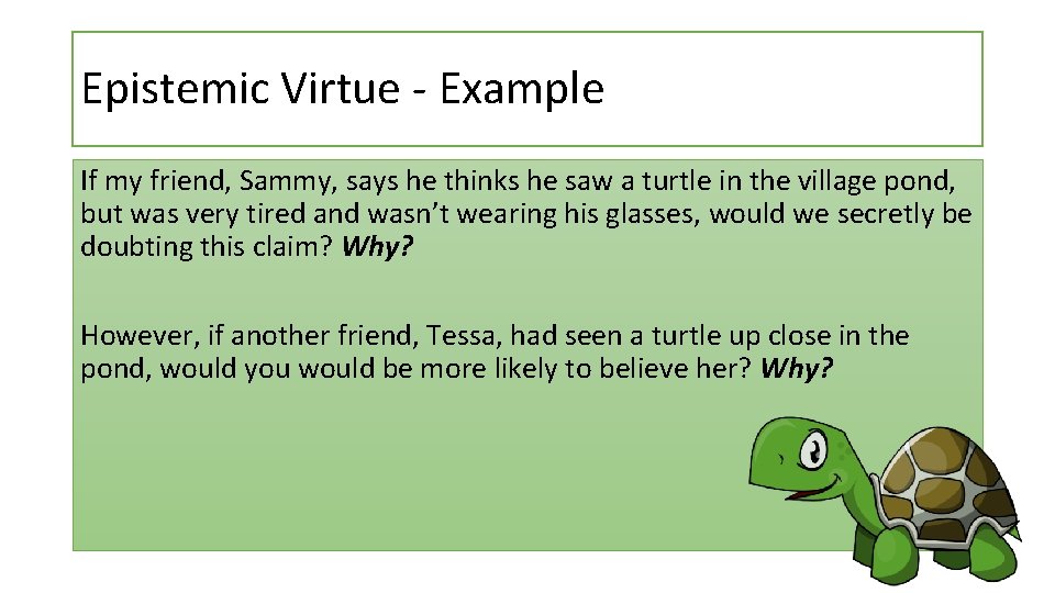 Epistemic Virtue - Example If my friend, Sammy, says he thinks he saw a