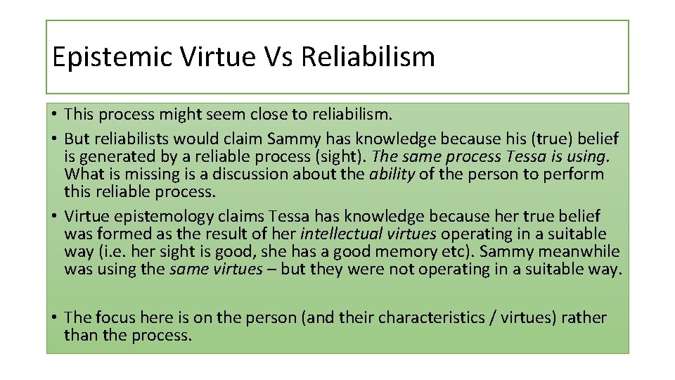 Epistemic Virtue Vs Reliabilism • This process might seem close to reliabilism. • But