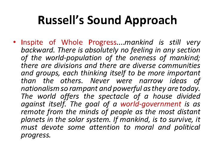 Russell’s Sound Approach • Inspite of Whole Progress. . mankind is still very backward.