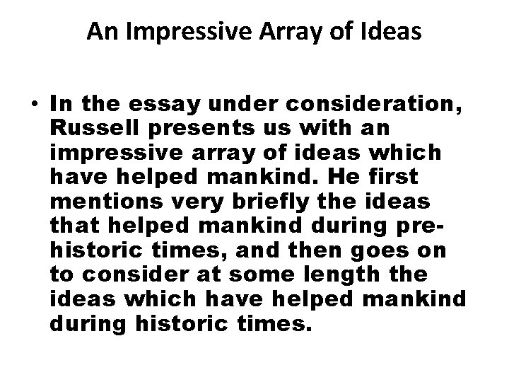 An Impressive Array of Ideas • In the essay under consideration, Russell presents us