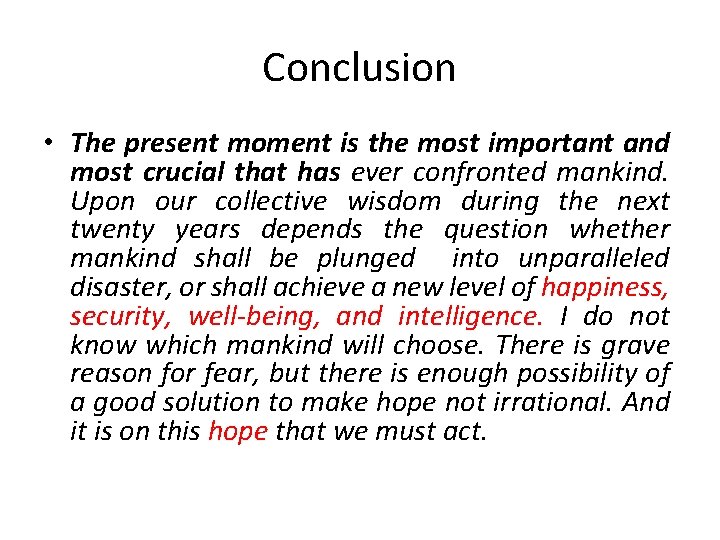 Conclusion • The present moment is the most important and most crucial that has