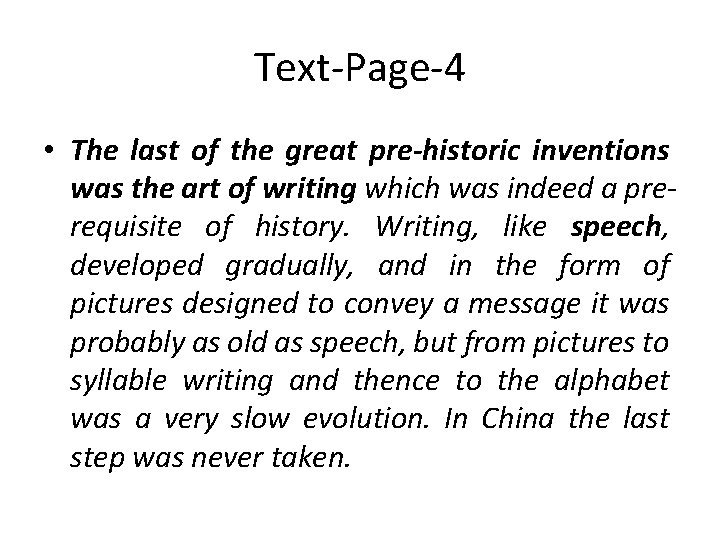 Text-Page-4 • The last of the great pre-historic inventions was the art of writing