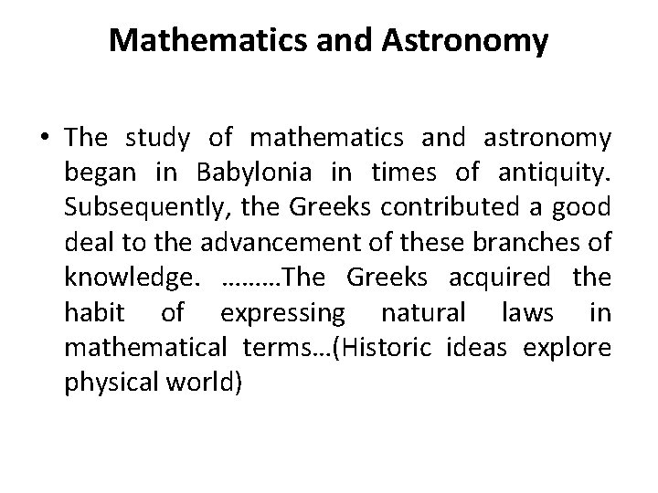 Mathematics and Astronomy • The study of mathematics and astronomy began in Babylonia in