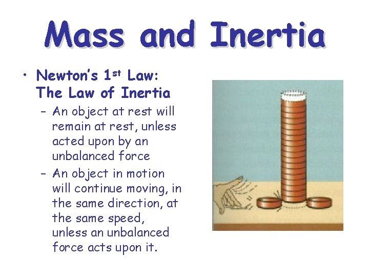 Mass and Inertia • Newton’s 1 st Law: The Law of Inertia – An Mass and Inertia • Newton’s 1 st Law: The Law of Inertia – An