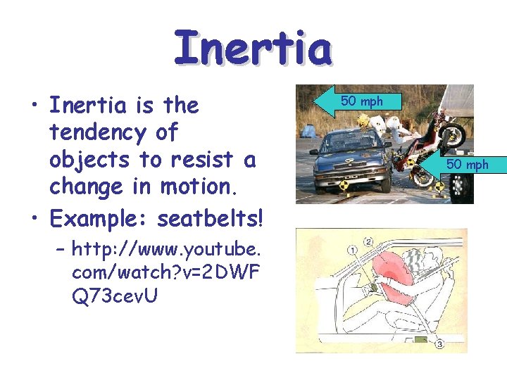Inertia • Inertia is the tendency of objects to resist a change in motion. Inertia • Inertia is the tendency of objects to resist a change in motion.