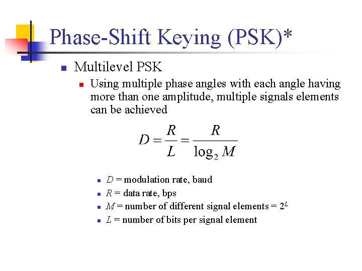Phase-Shift Keying (PSK)* n Multilevel PSK n Using multiple phase angles with each angle