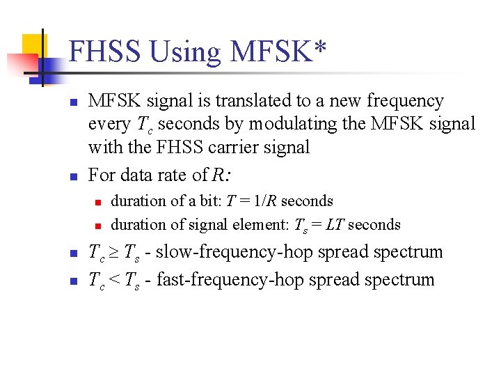 FHSS Using MFSK* n n MFSK signal is translated to a new frequency every